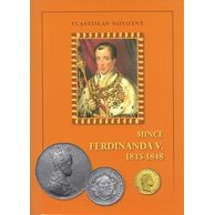 Katalog Mince Ferdinanda V. 1835-1848 Vlastislav Novotný ( rok vydání 2010) 