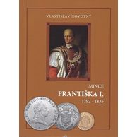 Katalog Mince Františka I. 1792 - 1835 Vlastislav Novotný ( rok vydání 2008) 