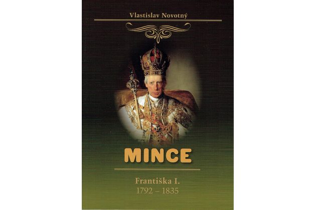 Katalog Mince Františka I. 1792 - 1835 Vlastislav Novotný (rok vydání 2019)