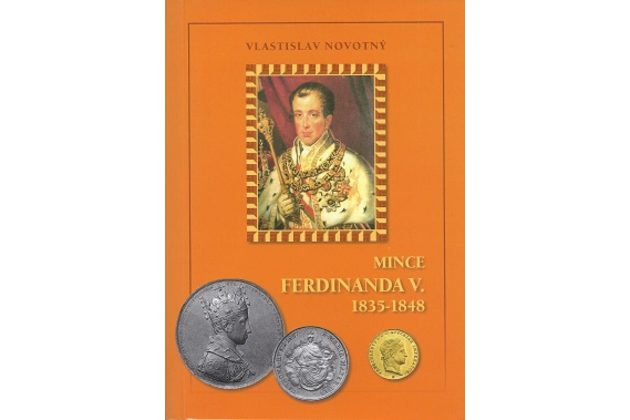 Katalog Mince Ferdinanda V. 1835-1848 Vlastislav Novotný ( rok vydání 2010) 