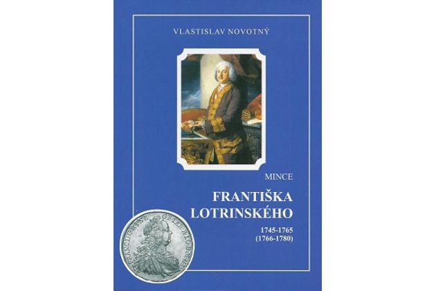 Katalog Mince Františka Lotrinského 1745 - 1765 V. Novotný (rok vydání 2008) 